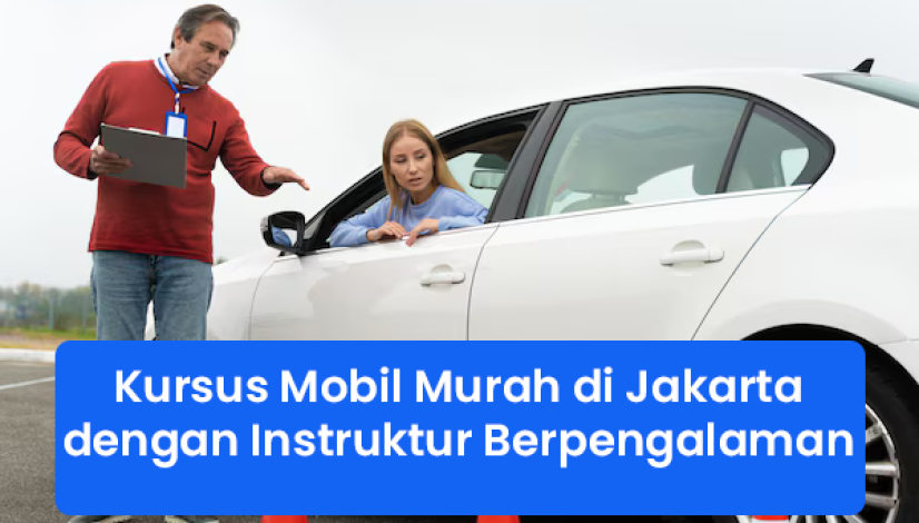 blog Kursus Mobil Murah di Jakarta dengan Instruktur Berpengalaman