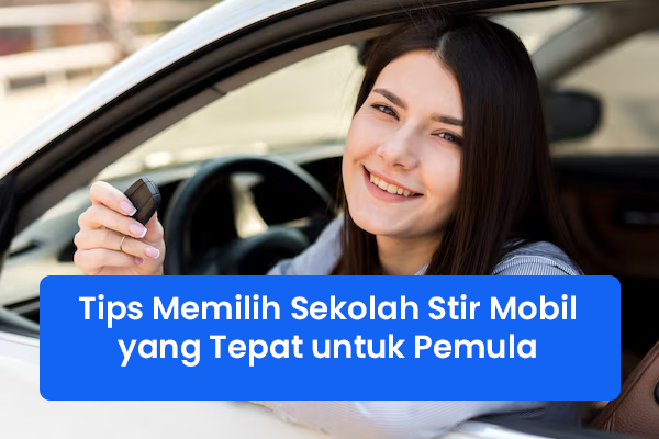 blog Tips Memilih Sekolah Stir Mobil yang Tepat untuk Pemula
